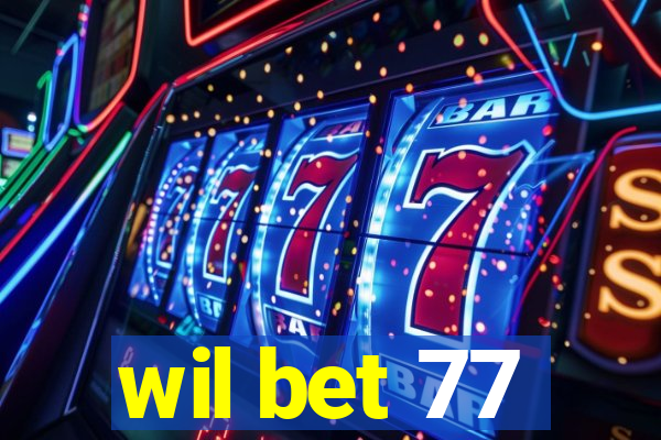 wil bet 77